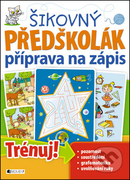 Kniha: Šikovný předškolák - příprava na zápis (Nakladatelství Fragment). Nakladatelství Fragment, 2014 Kniha: Šikovný předškolák - příprava na zápis (Nakladatelství Fragment). Nakladatelství Fragment, 2014