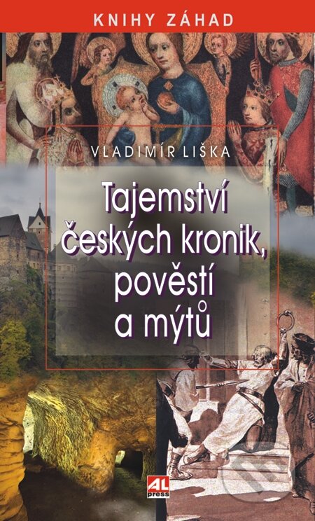 E-kniha: Tajemství českých kronik (Vladimír Liška). Alpress, 2014 E-kniha: Tajemství českých kronik (Vladimír Liška). Alpress, 2014
