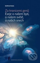 Kniha: Za hranicemi genů (Gottfried Schatz). Masarykova univerzita, 2014 Kniha: Za hranicemi genů (Gottfried Schatz). Masarykova univerzita, 2014