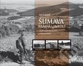 Kniha: Šumava krásná i smrtící (Jan Lakosil). Mladá fronta, 2014 Kniha: Šumava krásná i smrtící (Jan Lakosil). Mladá fronta, 2014