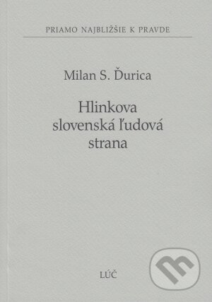 Kniha: Hlinkova slovenská ľudová strana (Milan S. Ďurica). Lúč, 2014 Kniha: Hlinkova slovenská ľudová strana (Milan S. Ďurica). Lúč, 2014