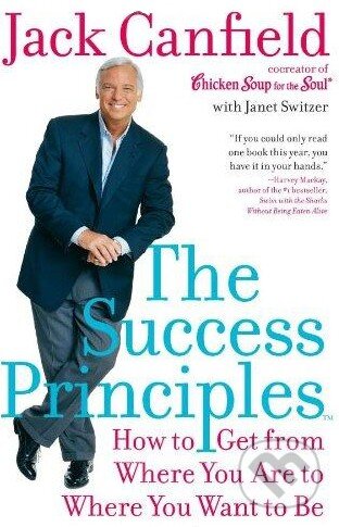 Kniha: The Success Principles (Jack Canfield a Janet Switzer). HarperCollins, 2007 Kniha: The Success Principles (Jack Canfield a Janet Switzer). HarperCollins, 2007