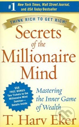 Kniha: Secrets of the Millionaire Mind (T. Harv Eker). HarperCollins, 2007 Kniha: Secrets of the Millionaire Mind (T. Harv Eker). HarperCollins, 2007