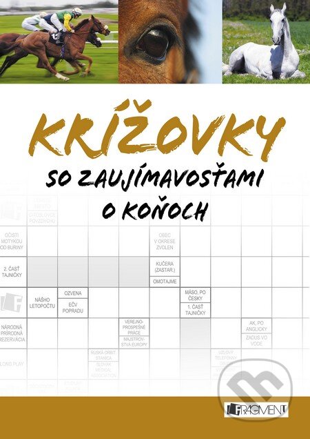 Kniha: Krížovky so zaujímavosťami o koňoch (Fragment). Fragment, 2015 Kniha: Krížovky so zaujímavosťami o koňoch (Fragment). Fragment, 2015