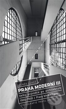 Kniha: Praha moderní III (Zdeněk Lukeš). Paseka, 2014 Kniha: Praha moderní III (Zdeněk Lukeš). Paseka, 2014