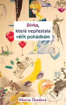 Kniha: Dívka, která nepřestala věřit pohádkám (Marcía Gradová). Rybka Publishers, 2014 Kniha: Dívka, která nepřestala věřit pohádkám (Marcía Gradová). Rybka Publishers, 2014
