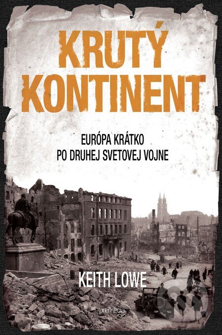 Kniha: Krutý kontinent (Keith Lowe). Premedia, 2014 Kniha: Krutý kontinent (Keith Lowe). Premedia, 2014