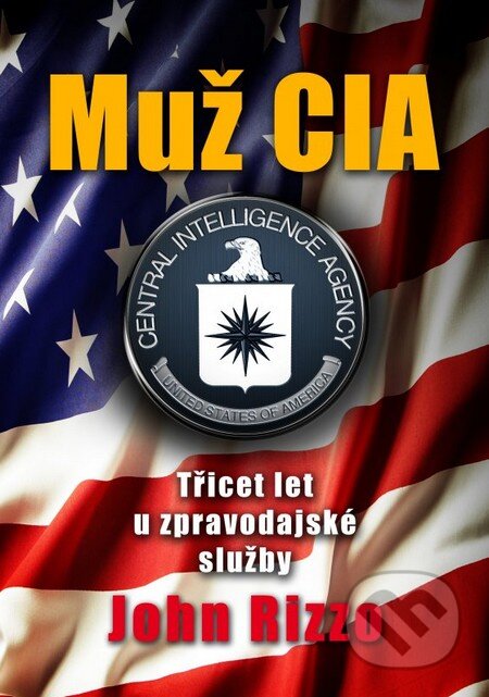 Kniha: Muž CIA (John Rizzo). CPRESS, 2014 Kniha: Muž CIA (John Rizzo). CPRESS, 2014