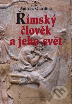 Kniha: Římský člověk a jeho svět (Andrea Giardina). Vyšehrad, 2014 Kniha: Římský člověk a jeho svět (Andrea Giardina). Vyšehrad, 2014