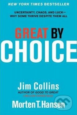 Kniha: Great by Choice (Jim Collins a Morten T. Hansen). HarperCollins, 2011 Kniha: Great by Choice (Jim Collins a Morten T. Hansen). HarperCollins, 2011