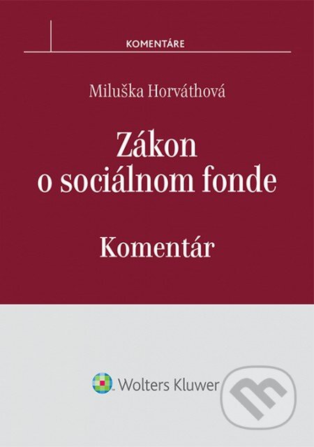 Kniha: Zákon o sociálnom fonde (Miluška Horváthová). Wolters Kluwer (Iura Edition), 2014 Kniha: Zákon o sociálnom fonde (Miluška Horváthová). Wolters Kluwer (Iura Edition), 2014