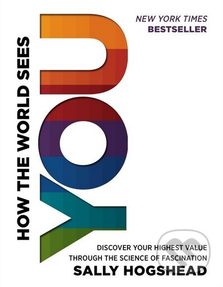 Kniha: How the World Sees You (Sally Hogshead). HarperCollins, 2014 Kniha: How the World Sees You (Sally Hogshead). HarperCollins, 2014