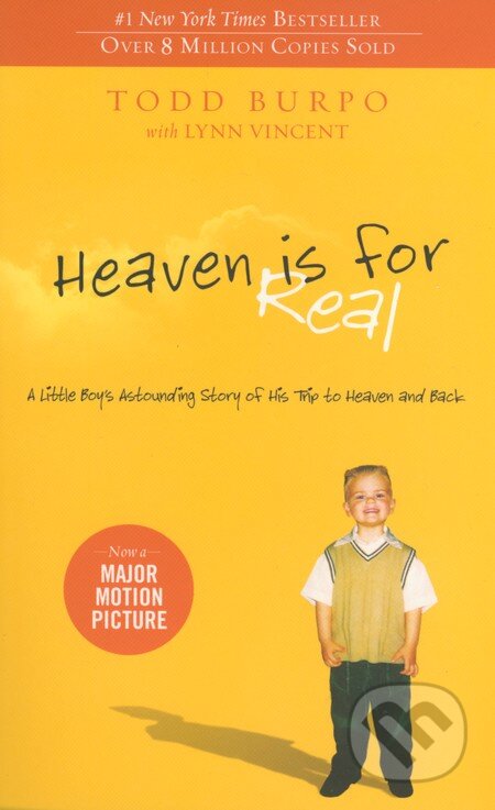 Kniha: Heaven is for Real (Lynn Vincent, Sonja Burpo a Todd Burpo). Thomas Nelson Publishers, 2010 Kniha: Heaven is for Real (Lynn Vincent, Sonja Burpo a Todd Burpo). Thomas Nelson Publishers, 2010