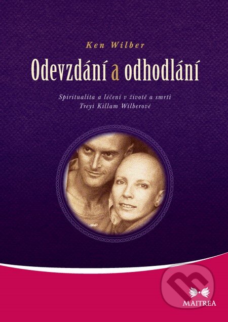 Kniha: Odevzdání a odhodlání (Ken Wilber). Maitrea, 2014 Kniha: Odevzdání a odhodlání (Ken Wilber). Maitrea, 2014