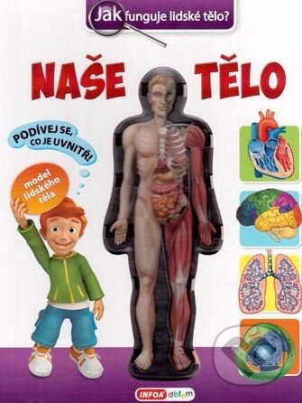 Kniha: Naše tělo (INFOA). INFOA, 2014 Kniha: Naše tělo (INFOA). INFOA, 2014