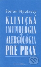 Kniha: Klinická imunológia a alergológia pre prax (Štefan Nyulassy). Herba, 2002 Kniha: Klinická imunológia a alergológia pre prax (Štefan Nyulassy). Herba, 2002