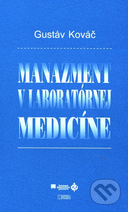Kniha: Manažment v laboratórnej medicíne (Gustáv Kováč). Herba, 2005 Kniha: Manažment v laboratórnej medicíne (Gustáv Kováč). Herba, 2005