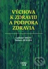 Kniha: Výchova k zdraviu a podpora zdravia (Ladislav Hegyi a Róbert Ochaba). Herba, 2013 Kniha: Výchova k zdraviu a podpora zdravia (Ladislav Hegyi a Róbert Ochaba). Herba, 2013