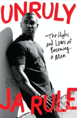 Kniha: Unruly (Ja Rule). HarperCollins, 2014 Kniha: Unruly (Ja Rule). HarperCollins, 2014