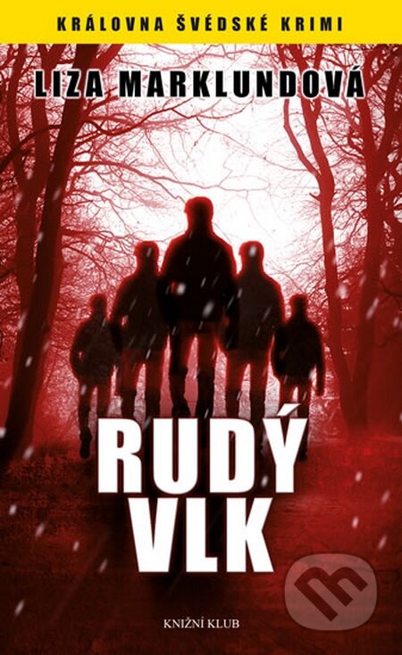 Kniha: Rudý vlk (Liza Marklundová). Knižní klub, 2015 Kniha: Rudý vlk (Liza Marklundová). Knižní klub, 2015