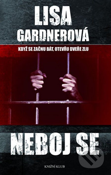 Kniha: Neboj se (Lisa Gardner). Knižní klub, 2015 Kniha: Neboj se (Lisa Gardner). Knižní klub, 2015