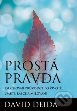 Kniha: Prostá pravda (David Deida). Synergie, 2014 Kniha: Prostá pravda (David Deida). Synergie, 2014