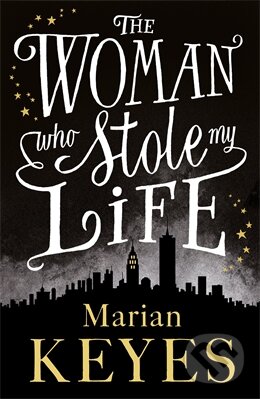 Kniha: The Woman who Stole my Life (Marian Keyes). Michael Joseph, 2014 Kniha: The Woman who Stole my Life (Marian Keyes). Michael Joseph, 2014
