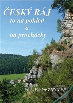 Kniha: Český ráj to na pohled a na procházky (Václav Ziegler). Galerie EfEf, 2014 Kniha: Český ráj to na pohled a na procházky (Václav Ziegler). Galerie EfEf, 2014