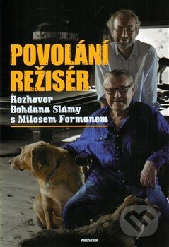 Kniha: Povolání režisér (Miloš Forman). Prostor, 2014 Kniha: Povolání režisér (Miloš Forman). Prostor, 2014