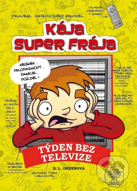 Kniha: Kája, super frája: Týden bez televize (D.L. Greenová). Albatros CZ, 2014 Kniha: Kája, super frája: Týden bez televize (D.L. Greenová). Albatros CZ, 2014