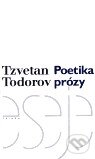Kniha: Poetika prózy (Tzvetan Todorov). Triáda, 2000 Kniha: Poetika prózy (Tzvetan Todorov). Triáda, 2000