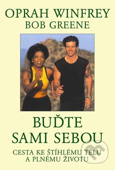 Kniha: Buďte sami sebou (Bob Greene a Oprah Winfrey). Pragma, 2014 Kniha: Buďte sami sebou (Bob Greene a Oprah Winfrey). Pragma, 2014