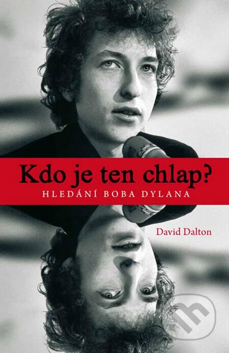 Kniha: Kdo je ten chlap? Hledání Boba Dylana (David Dalton). 65. pole, 2014 Kniha: Kdo je ten chlap? Hledání Boba Dylana (David Dalton). 65. pole, 2014