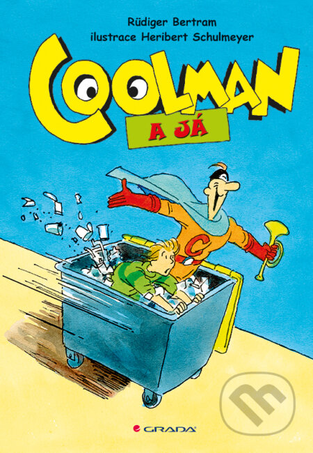 E-kniha: Coolman a já (Heribert Schulmeyer a Rüdiger Bertram). Grada, 2014 E-kniha: Coolman a já (Heribert Schulmeyer a Rüdiger Bertram). Grada, 2014