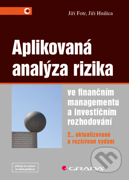 E-kniha: Aplikovaná analýza rizika ve finančním managementu a investičním rozhodování (Jiří Fotr a Jiří Hnilica). Grada, 2014 E-kniha: Aplikovaná analýza rizika ve finančním managementu a investičním rozhodování (Jiří Fotr a Jiří Hnilica). Grada, 2014