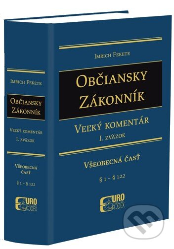 Kniha: Občiansky zákonník - Veľký komentár (1. zväzok) (Imrich Fekete). Eurokódex, 2014 Kniha: Občiansky zákonník - Veľký komentár (1. zväzok) (Imrich Fekete). Eurokódex, 2014