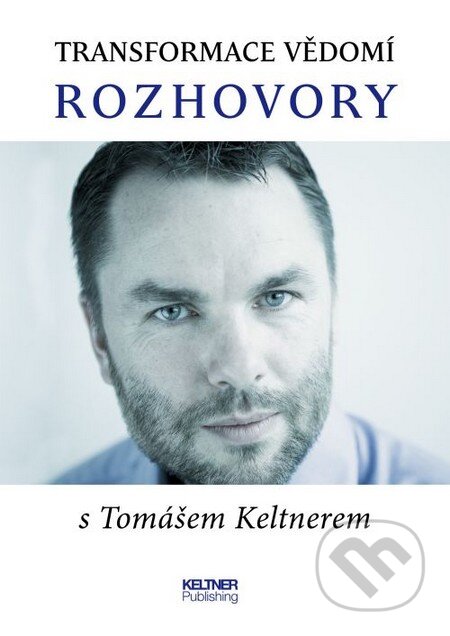 Kniha: Transformace vědomí (Tomáš Keltner). Keltner Publishing, 2014 Kniha: Transformace vědomí (Tomáš Keltner). Keltner Publishing, 2014