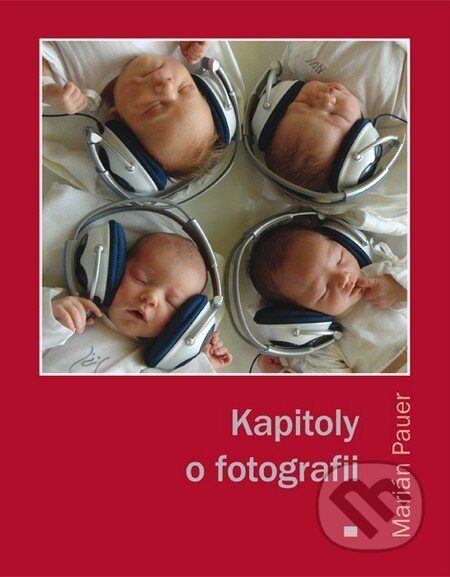 Kniha: Kapitoly o fotografii (Marián Pauer). Eurokódex, 2014 Kniha: Kapitoly o fotografii (Marián Pauer). Eurokódex, 2014
