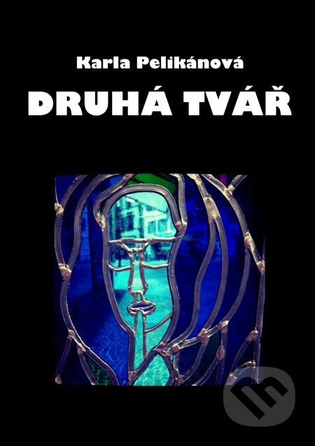 E-kniha: Druhá tvář (Karla Pelikánová). E-knihy jedou E-kniha: Druhá tvář (Karla Pelikánová). E-knihy jedou