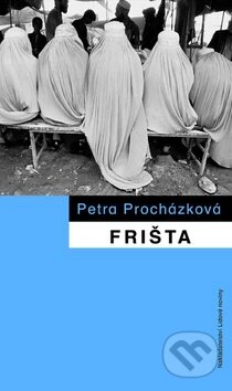 Kniha: Frišta (Petra Procházková). Nakladatelství Lidové noviny, 2014 Kniha: Frišta (Petra Procházková). Nakladatelství Lidové noviny, 2014