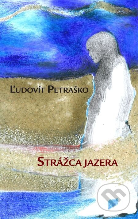 Kniha: Strážca jazera (Ľudovít Petraško). Pectus, 2014 Kniha: Strážca jazera (Ľudovít Petraško). Pectus, 2014