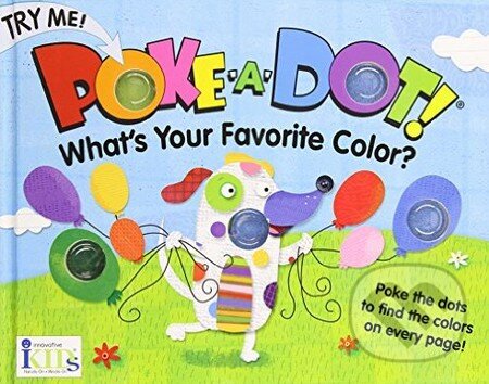 Kniha: Poke-A-Dot!: What's your Favorite Color? (Innovative Kids). Innovative Kids, 2014 Kniha: Poke-A-Dot!: What's your Favorite Color? (Innovative Kids). Innovative Kids, 2014