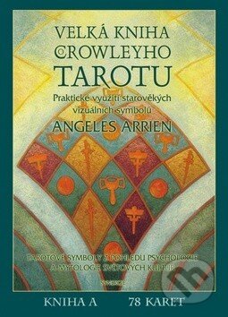 Kniha: Velká kniha Crowleyho Tarotu (kniha + karty) (Angeles Arrien). Synergie, 2014 Kniha: Velká kniha Crowleyho Tarotu (kniha + karty) (Angeles Arrien). Synergie, 2014