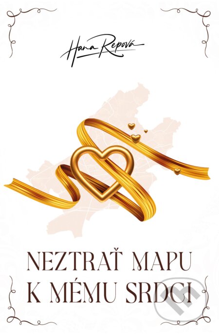 Kniha: Neztrať mapu k mému srdci (Hana Repová). Red, 2023 Kniha: Neztrať mapu k mému srdci (Hana Repová). Red, 2023