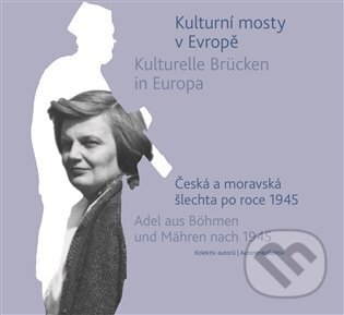 Kniha: Kulturní mosty v Evropě / Kulturelle Brücken in Europa (Autorský kolektív). Argo, 2023 Kniha: Kulturní mosty v Evropě / Kulturelle Brücken in Europa (Autorský kolektív). Argo, 2023
