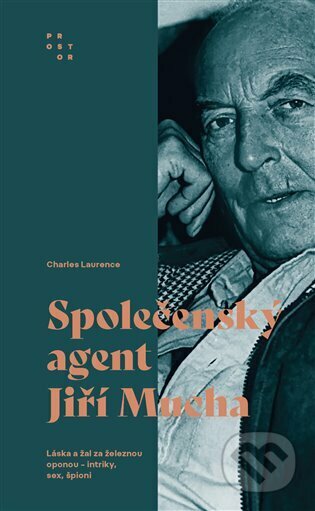 Kniha: Společenský agent Jiří Mucha (Charles Laurence). Prostor, 2023 Kniha: Společenský agent Jiří Mucha (Charles Laurence). Prostor, 2023