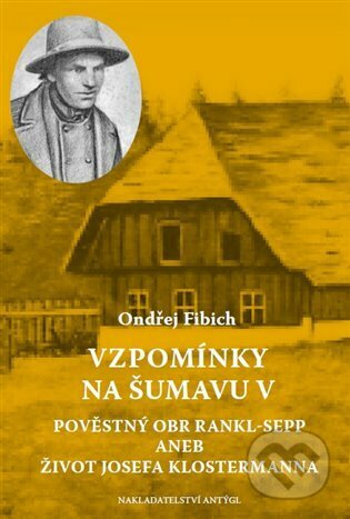 Kniha: Vzpomínky na Šumavu V. (Ondřej Fibich). Medial Awika, 2023 Kniha: Vzpomínky na Šumavu V. (Ondřej Fibich). Medial Awika, 2023