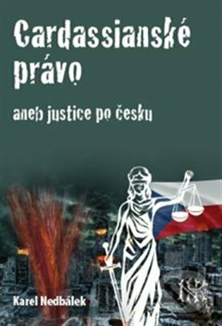 Kniha: Cardassianské právo aneb justice po česku (Karel Nedbálek). Čibe a.s., 2023 Kniha: Cardassianské právo aneb justice po česku (Karel Nedbálek). Čibe a.s., 2023