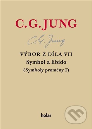 Kniha: Výbor z díla VII. - Symbol a libido (Carl Gustav Jung). Nadační fond Holar, 2023 Kniha: Výbor z díla VII. - Symbol a libido (Carl Gustav Jung). Nadační fond Holar, 2023