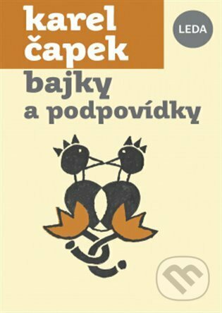 Kniha: Bajky a podpovídky (Karel Čapek). Leda, 2023 Kniha: Bajky a podpovídky (Karel Čapek). Leda, 2023
